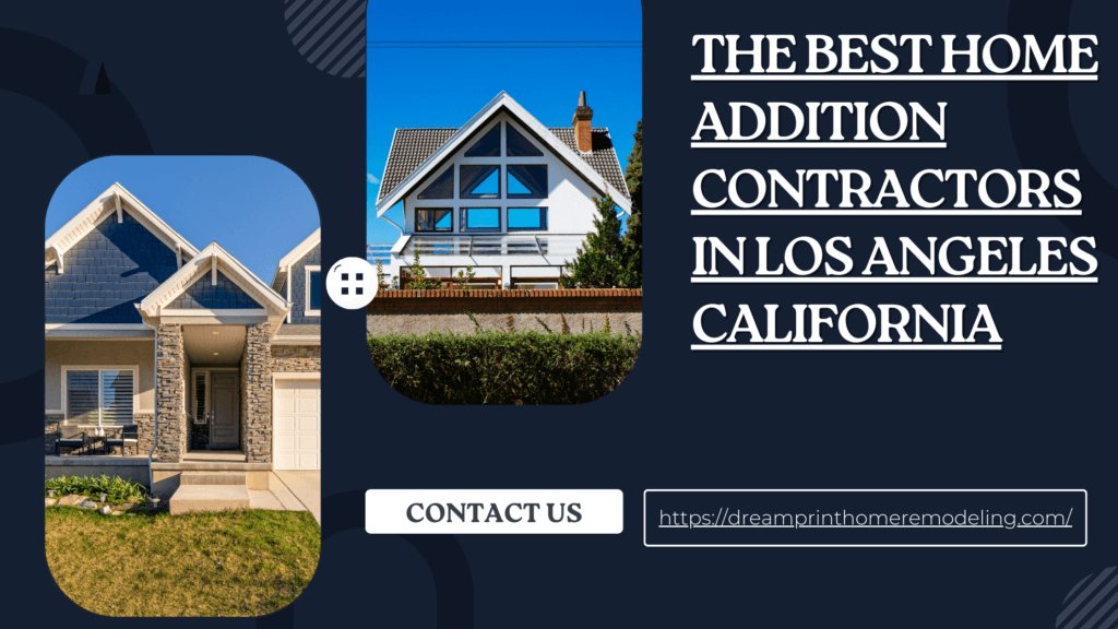 The Best Home Addition Contractors in Los Angeles California